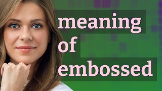 Embossed | meaning of Embossed