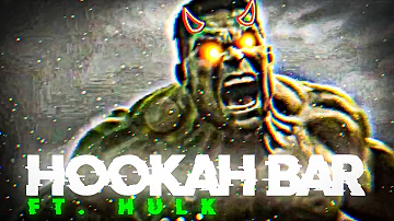 Hookah Bar Ft.Hulk | Hookah Bar X Hulk Edits | Hookah Bar Edits Status | Hulk Edit Status