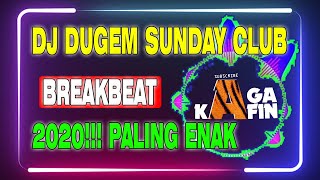DJ DUGEM SUNDAY CLUB BREAKBEAT 2020!!! PALING ENAK BOSQU [ DJ AGA KAFIN ]