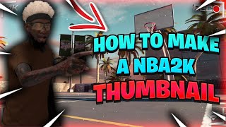 HOW TO MAKE A NBA 2K THUMBNAIL