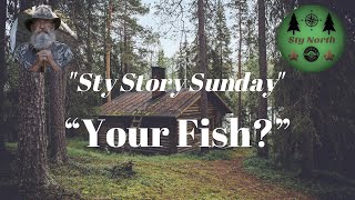 “Your Fish?” Sty Story Sunday Episode 131