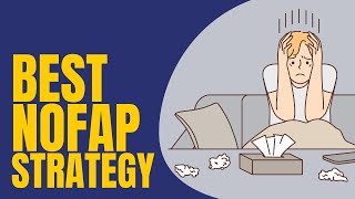 Best NoFap Strategy