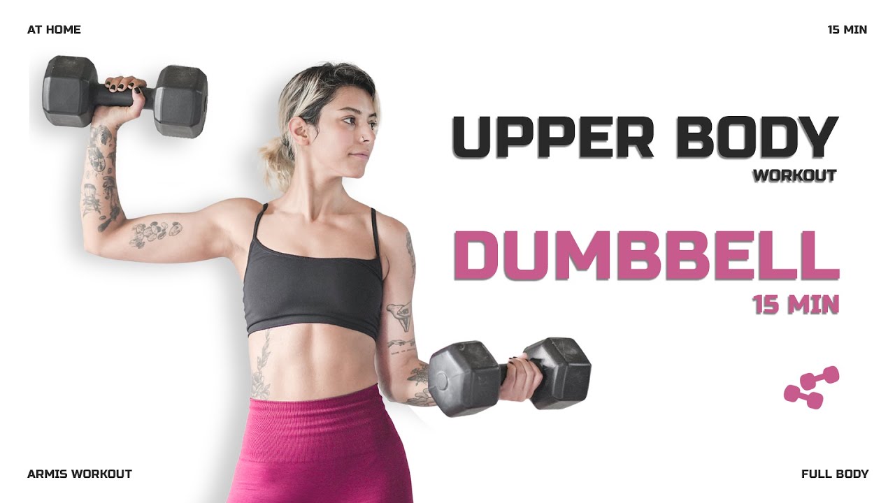 15 MIN UPPER BODY | DUMBBELL WORKOUT | AT HOME - YouTube
