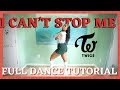 TWICE (트와이스) ‘I CAN’T STOP ME’ - FULL DANCE TUTORIAL [MIRRORED]