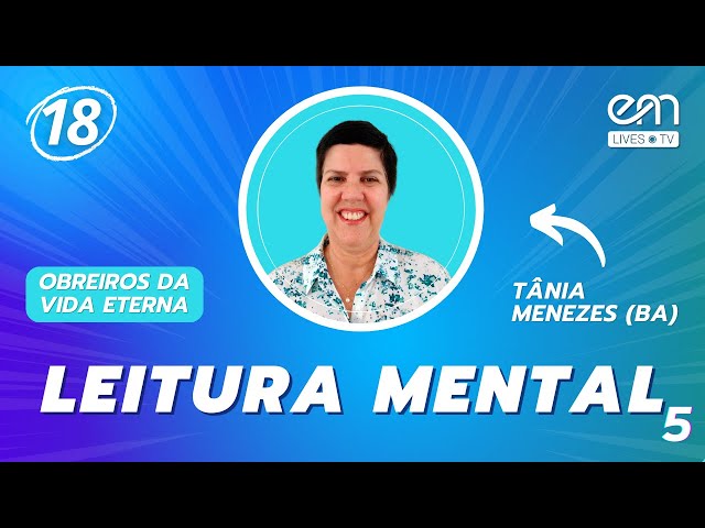 OBREIROS DA VIDA ETERNA #18 | LEITURA MENTAL – Parte 5 | Tânia Menezes (BA) | EM Lives TV