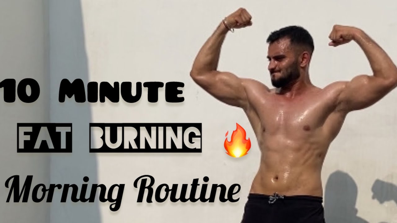 10 MINUTE FAT BURNING MORNING ROUTINE | Do this Every Day | Naveen ...