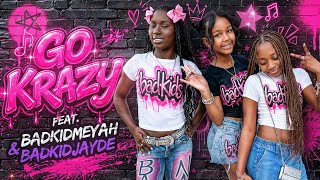BADKID NAHLA - GO KRAZY FEAT. BADKIDMEYAH & BADKIDJAYDE (OFFICIAL LYRIC VIDEO)