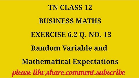 TN 12 Business maths Random Variable and Mathematical Expectations exercise 6.2 question number 13