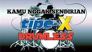 Kamu nggak sendirian TIPE X drumless/tanpa drum/no drum