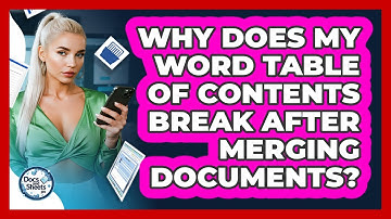Why Does My Word Table Of Contents Break After Merging Documents? - Docs and Sheets Pro