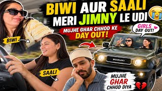 Biwi Aur Saali Meri Jimny Le Udi 😭 | Mujhe Ghar Chhod Ke Day Out!