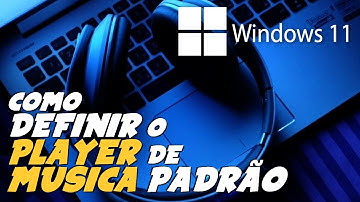 Como ESCOLHER o PROGRAMA PADRÃO de MUSICA (Player) do WINDOWS 11