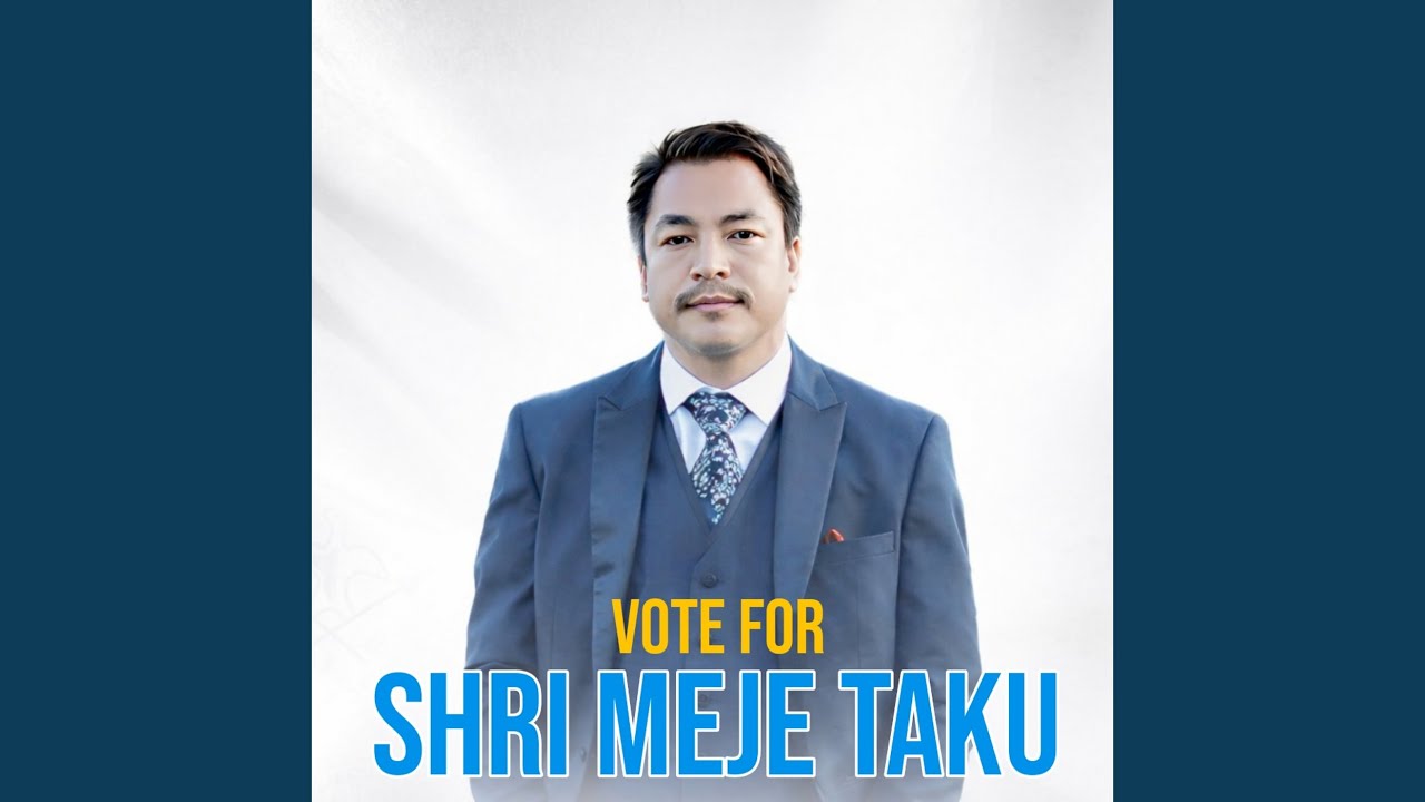 Vote for Shri Meje Taku