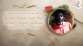 In Loving Memory of  Marcellus K "Flekie" Pierre || Rambally's Funeral Parlour || February 17, 2023
