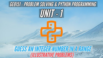 GE8151 | GUESS AN INTEGER NUMBER IN A RANGE | ILLUSTRATIVE PROBLEMS | PSPP | TAMIL | UNIT1