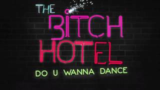 The Bitch Hotel - Do You Wanna Dance (Gambafreaks Edit) [HQ]