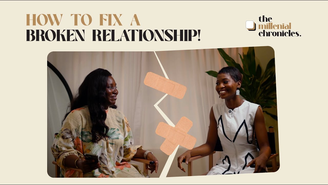 HOW TO FIX A BROKEN RELATIONSHIP!