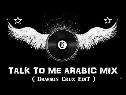 Dj Dawson Crux - Talk To Me Arabic Mix (Arapca Remix)