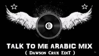 Dj Dawson Crux - Talk To Me Arabic Mix (Arapca Remix)