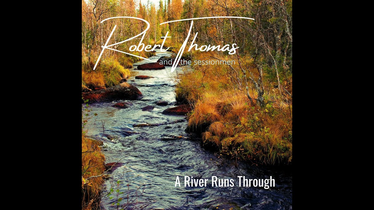 Watch Robert Thomas and the sessionmen - A River Runs Through (Official Music Video) on YouTube Watch Robert Thomas and the sessionmen - A River Runs Through (Official Music Video) on YouTube