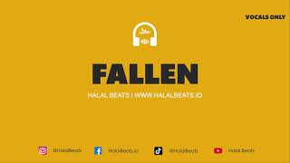 Fallen (Nasheed Background) *Vocals only* #HalalBeats