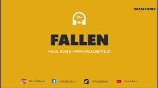 Fallen (Nasheed Background) *Vocals only* #HalalBeats