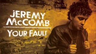 Video thumbnail of "Jeremy McComb - Your Fault"