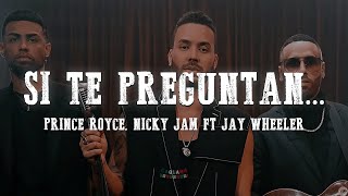 Prince Royce, Nicky Jam Ft Jay Wheeler - Si Te Preguntan (Letra/Lyrics)