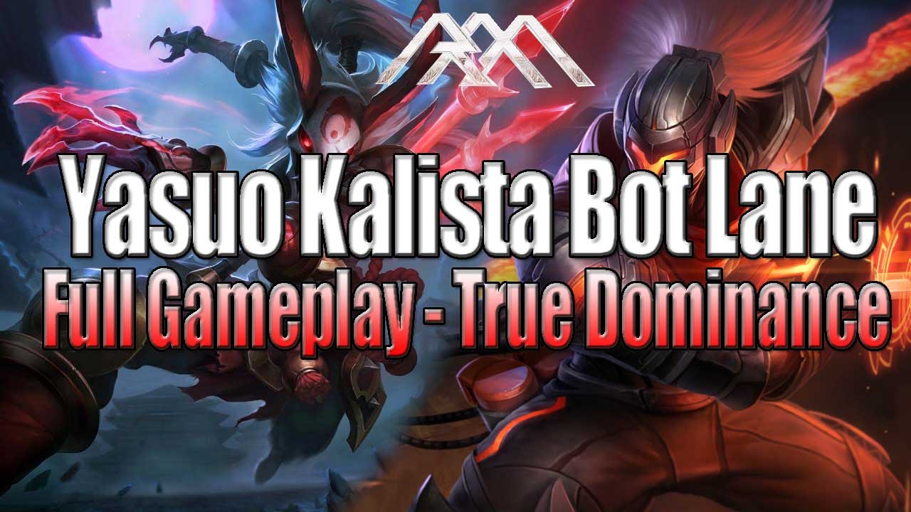 Yasuo Kalista Bot Lane - Full Gameplay - League of Legends
