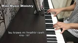Video thumbnail of "Khb-197 Isu, kraws mi hnaihtir rawh"