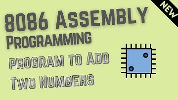 Assembly Level program to Add Two Numbers | 8086| 8085