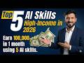 2026 Ki Top 5 AI Skills | 1 Lakh Mahina Kamao 💰 | Beginner Friendly