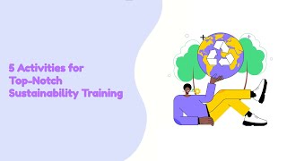 What Activities Boost Sustainability Training Effectively