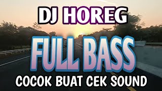 DJ HOREG FULL BASS COCOK BUAT CEK SOUND