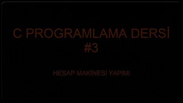 C Programlama Dersi #3  Hesap Makinesi Yapımı