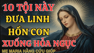 10 TỘI NÀY : sẽ đưa linh hồn con xuống hỏa ngục