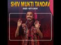 Shiv mukti tandav mukti dan gadhviviral trending tandav mahadev mahakal shiv sanju