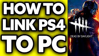 How To Link PS4 Account to PC Dead By Daylight (2024)