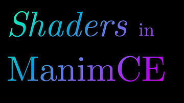 Intro to Shaders using ManimCE