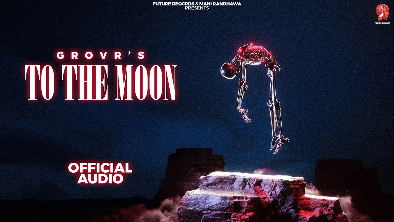To The Moon | Grovr | Future Records | New Punjabi Songs 2023