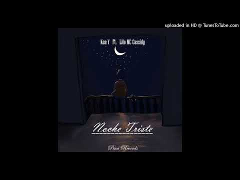NOCHE TRISTE - Ken-Y Ft. Lito MC Cassidy/The Neck Breaker 0.5 The Mixtape/2005/Audio