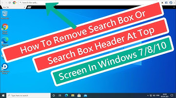 How To Remove Search Box or Search Box Header At Top Screen In Windows 7/8/10