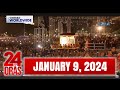 24 Oras Express: January 9, 2024 [HD]