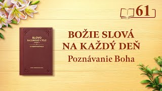 Božie slová na každý deň: Poznávanie Boha | Úryvok 61
