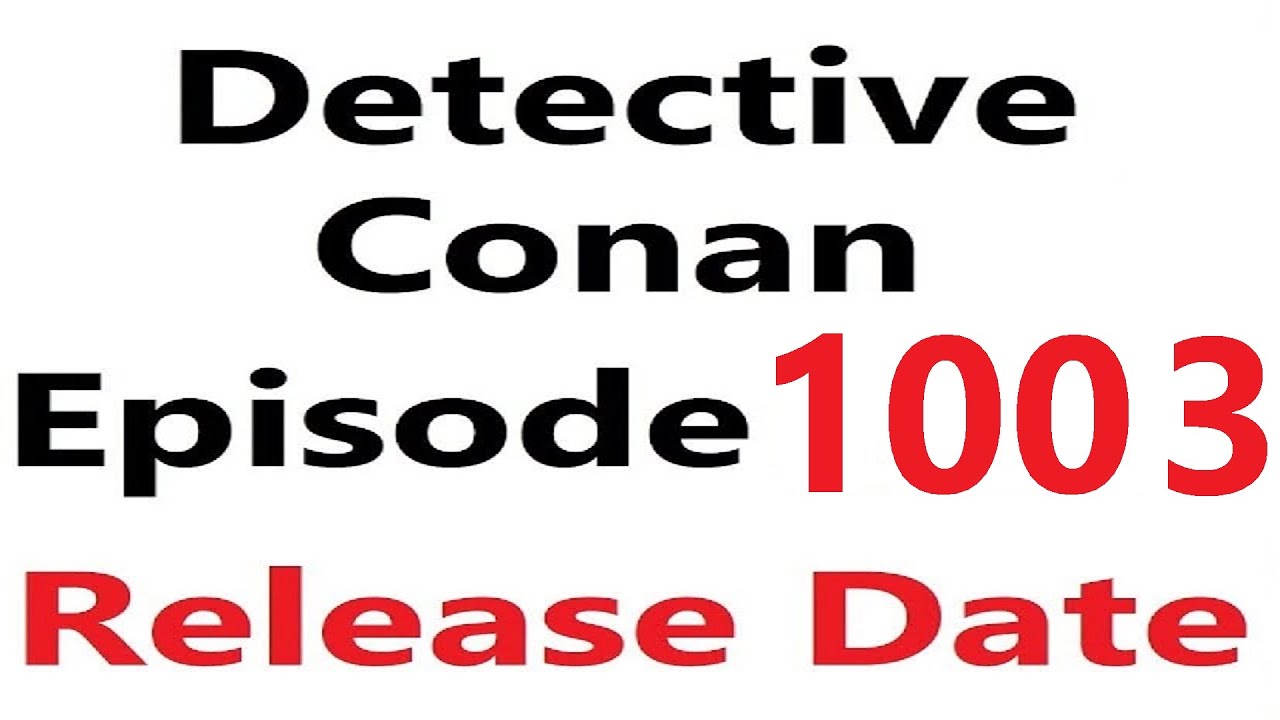 Detective Conan Episode 1003 Release Date Youtube