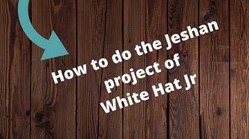 How to do the Jeshan project of white hat jr