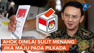 Pengamat Nilai Ahok Sulit Menang jika Maju Pilkada, Ini Alasannya