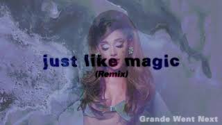 Ariana Grande - just like magic (Remix)