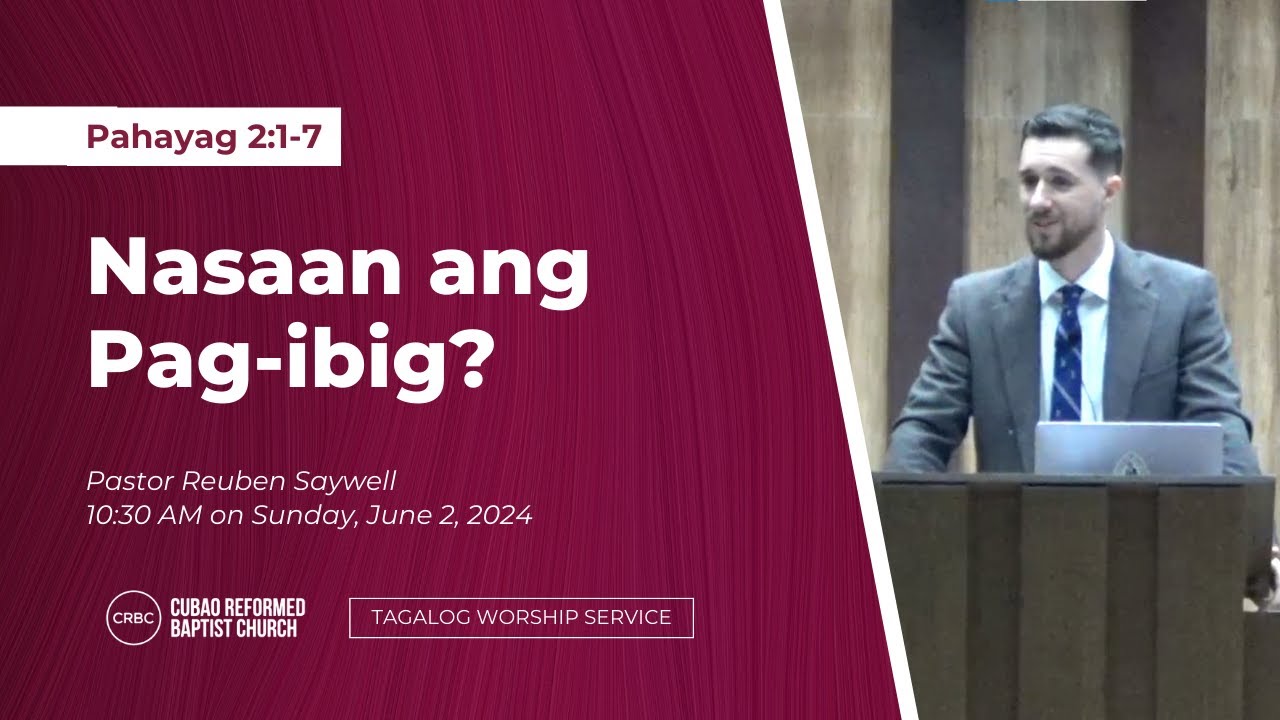 Pastor Reuben Saywell - “Nasaan ang Pag-ibig?”  Pahayag 2:1-7