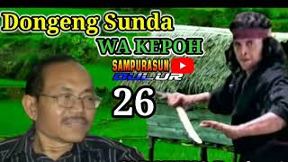 Dongeng Sunda Wa Kepoh Si Rawing Kiwari Bagian 26